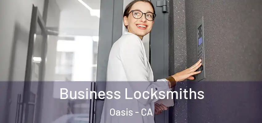  Business Locksmiths Oasis - CA