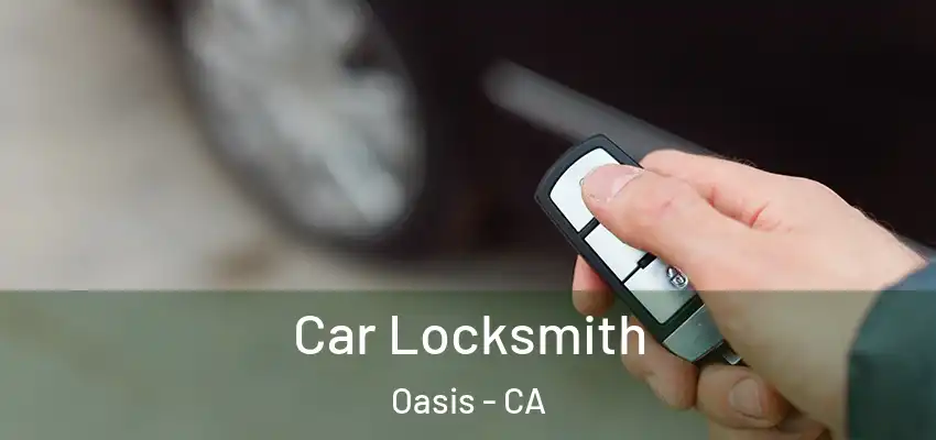  Car Locksmith Oasis - CA