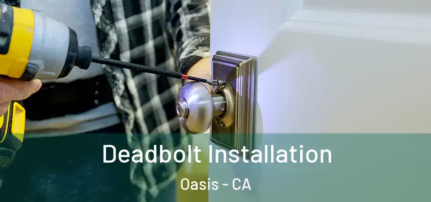  Deadbolt Installation Oasis - CA