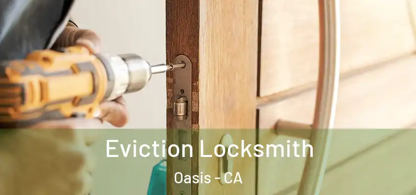  Eviction Locksmith Oasis - CA