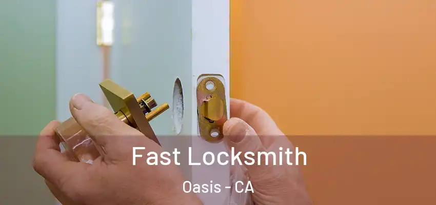  Fast Locksmith Oasis - CA