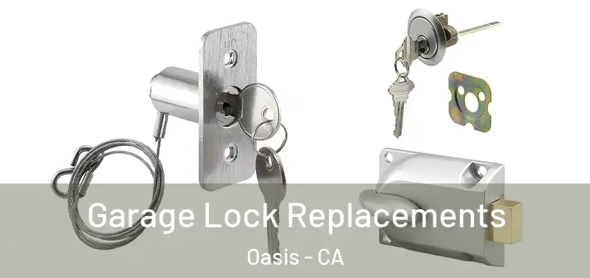  Garage Lock Replacements Oasis - CA