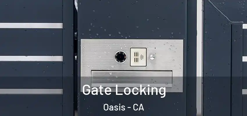  Gate Locking Oasis - CA