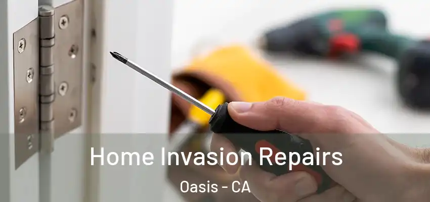  Home Invasion Repairs Oasis - CA