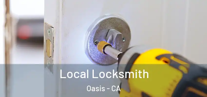  Local Locksmith Oasis - CA