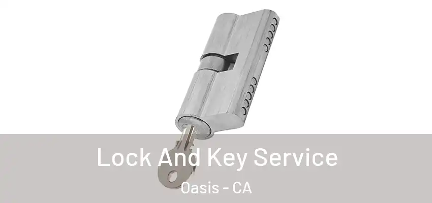  Lock And Key Service Oasis - CA