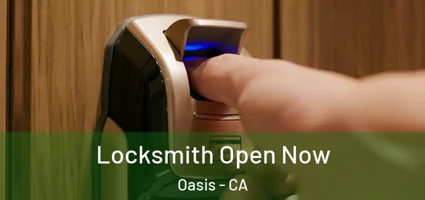  Locksmith Open Now Oasis - CA