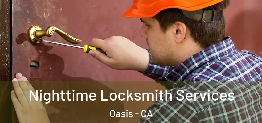  Nighttime Locksmith Services Oasis - CA