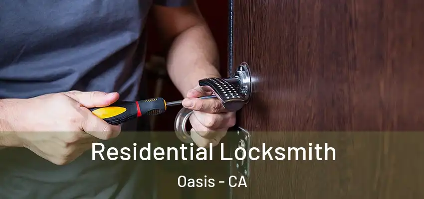  Residential Locksmith Oasis - CA