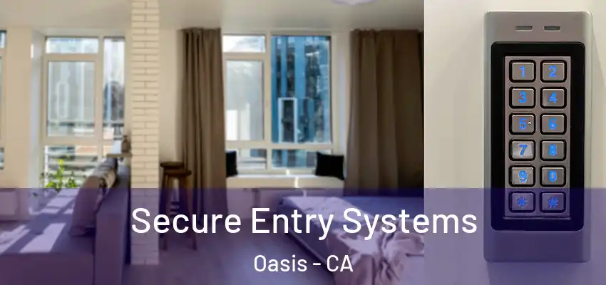  Secure Entry Systems Oasis - CA